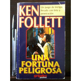 Una Fortuna Peligrosa - Ken Follett - Novela - Grijalbo 1998
