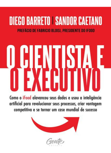 O Cientista E O Executivo: O Cientista E O Executivo, De Caetano, Sandor. Editora Gente, Capa Mole, Edição 1 Em Português, 2023