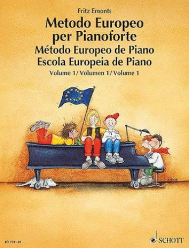 Metodo Europeo Per Pianoforte Volume 1. / Metodo Europeo De Piano Volumen 1.: Método Europeo De Piano Volumen 1., De Fritz Emonts. Serie Metodo Europeo, Vol. Volume 1. Editorial Schott Music Gmbh & Co