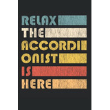 Relax The Accordinist Is Here - Cuaderno De Acordeon: Cuader