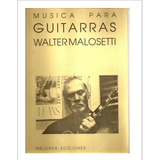 Walter Malosetti Musica Para Guitarras Libro Partitura Jazz 