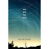 We Are The Ants, De Shaun David Hutchinson. Editorial Simon & Schuster, Tapa Blanda En Inglés