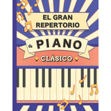 Libro El Gran Repertorio De Piano Clásico: 70 Partitu Lrf