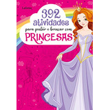Libro 392 Atividades Para Pintar E Brincar Com Princesas De