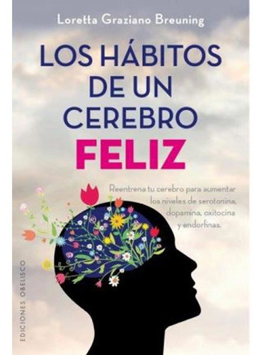 Habitos De Un Cerebro Feliz - Breuning - Libro Obelisco