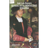 Estudio De La Mentalidad Burguesa - Romero, Jose Luis