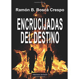 Libro Encrucijadas Del Destino De Bosca Crespo Ramon B  Edic