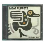 Cd Meat Puppets - Out My Way (original E Lacrado)