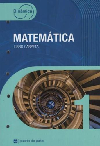 Matemática 1 Dinámica. Libro Carpeta-equipo Editorial-puerto