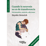 Cuando La Neurosis No Es De Transferencia.: Psicosomática, Anorexia, Adicciones, De Heinrich Haydee., Vol. 1. Editorial Letra Viva, Tapa Blanda En Español, 2023