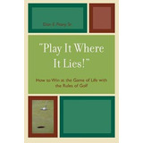 Libro 'play It Where It Lies!' - Don E. Peavy