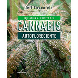 Iniciacion Al Cultivo De Cannabis Autofloreciente - Lowenfwl