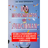 100 Medicamentos Que Funcionan: 100 Medicamentos Que Funcionan, De Dr. Mike Oppenheim. Serie 8477205500, Vol. 1. Editorial Ediciones Gaviota, Tapa Blanda, Edición 1997 En Español, 1997