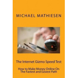 The Internet Gizmo Speed Test - Micheal Mathiesen (paperb...