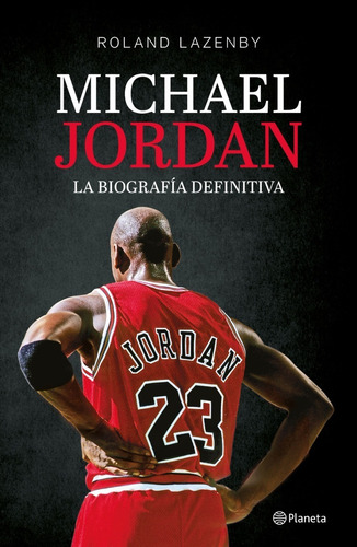 Michael Jordan. La Biografía Definitiva