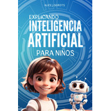 Libro: Explicando Inteligencia Artificial Para Niños (spanis