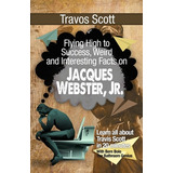 Libro Travis Scott: Flying High To Success, Weird And Int...
