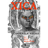 Xica Da Silva: A Cinderela Negra: A Cinderela Negra, De Miranda, Ana. Editora Record Ltda., Capa Mole Em Português, 2016