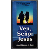 Ven, Señor Jesus -  Arquidiocesis De Sucre - Cancionero