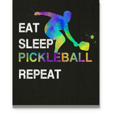 Eat Sleep Pickleball Repeat Quote Wall Art, 11 X14  Unframe.