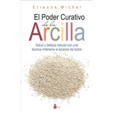 El Poder Curativo De La Arcilla - Etienne Michel - Nuevo