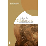 História Do Cristianismo: Para Compreender Melhor O Nosso Tempo, De Corbin, Alain. Editora Wmf Martins Fontes Ltda, Capa Mole Em Português, 2009