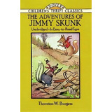 The Adventures Of Jimmy Skunk, De Thornton W. Burgess. Editorial Dover Publications Inc, Tapa Blanda En Inglés