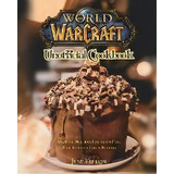 World Of Warcraft Unofficial Cookbook : Amazing & Delicious Recipes For Fans. With Beautiful Reci..., De June Ellison. Editorial Rodney Barton, Tapa Blanda En Inglés