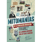 Mitomanias Educacion Argentina - Grimson - Siglo Xxi - Libro