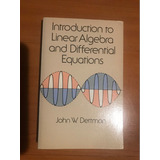 Introduction To Linear Algebra Differential Ecs John Dettman