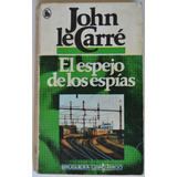 John Le Carre El Espejo De Los Espías* Bruguera 1979 * Caba