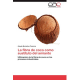 Libro: La Fibra De Coco Como Sustituto Del Amianto: Utilizac