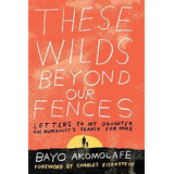 Libro These Wilds Beyond Our Fences