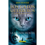 Gatos Guerreros El Poder De Los Tres 1 La Mirada Secreta ...