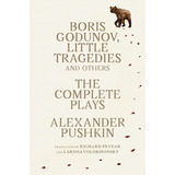 Boris Godunov, Little Tragedies, And Others: The Complete Plays, De Pushkin, Alexander. Editorial Vintage, Tapa Blanda En Inglés