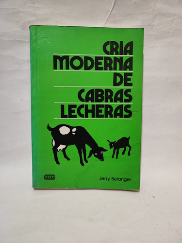 Cria Moderna De Cabras Lecheras. Jerry Belanger 