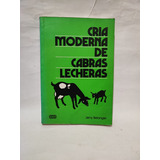 Cria Moderna De Cabras Lecheras. Jerry Belanger 