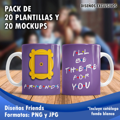 20 Plantillas Friends + 20 Mockups Tazas Sublimación