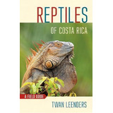 Reptiles Of Costa Rica : A Field Guide, De Twan Leenders. Editorial Cornell University Press, Tapa Blanda En Inglés