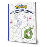 Pokémon. Aventuras Para Colorear: Legendarios Y Míticos