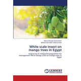Libro White Scale Insect On Mango Trees In Egypt - Marwa ...