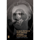 O Mais Potente Dos Afetos: Spinoza E Nietzsche, De  Martins, André. Editora Wmf Martins Fontes Ltda, Capa Mole Em Português, 2009