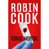 Virus Mortal, De Robin Cook. Editorial Plaza Y Janes, Tapa Blanda En Español, 2023