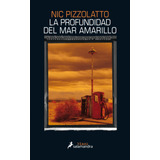 La Profundidad Del Mar Amarillo, De Pizzolatto, Nic. Serie Salamandra Black Editorial Salamandra, Tapa Blanda En Español, 2015