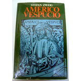 Americo Vespucio Stefan Zweig Biografia Edit Juventud Boedo