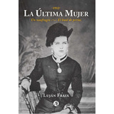 La Última Mujer: 1912 - Un Naufragio - El Baúl De Perlas, De Luján Fraix. Editorial Autores De Argentina, Tapa Blanda, Edición Primera En Español, 2022