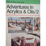 How To Draw And Paint Adventures In Acrylics & Oils / 2 Bate