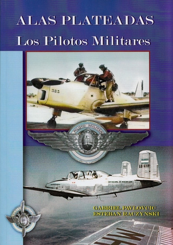 Libro Alas Plateadas - Los Pilotos Militares