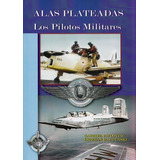 Libro Alas Plateadas - Los Pilotos Militares