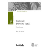 Curso De Derecho Penal Parte General, De Van Weezel De La Cruz, Alex. Editorial Universidad Externado De Colombia, Tapa Blanda, Edición 1 En Español, 2023